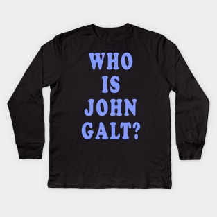 Who is John Galt? Kids Long Sleeve T-Shirt